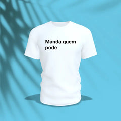 Camiseta - Manda quem pode