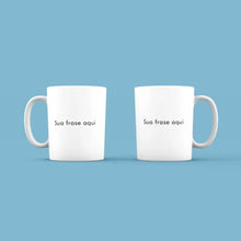 Carregar imagem no visualizador da galeria, Caneca Personalize - Frase
