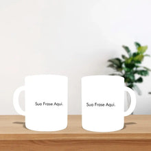 Carregar imagem no visualizador da galeria, Caneca Personalize - Frase
