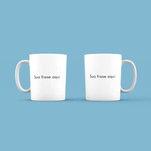 Carregar imagem no visualizador da galeria, Caneca Personalize - Frase
